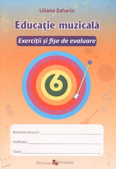 Educatie muzicala cl.6. Exercitii si fise de evaluare