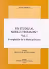 Un studiu al Noului Testament. Vol. 1 - Evangheliile de la Matei si Marcu
