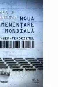 Noua amenintare globala: cyber-terorismul