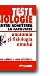 TESTE DE BIOLOGIE PENTRU ADMITEREA LA FACULTATE. ANATOMIA SI FIZIOLOGIA OMULUI