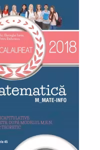 Bacalaureat 2018. Matematica M_Mate-Info. 60 de teste, dupa modelul M.E.N. Breviar teoretic