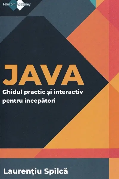 Java. Ghidul practic și interactiv pentru începători