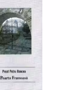 Poarta frumoasa - Petru Roncea