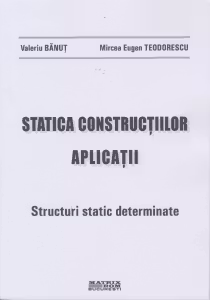 Statica constructiilor. Aplicatii. Structuri static determinate
