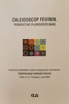 Caleidoscop feminin. Perspective pluridisciplinare - Otilia Hedesan, Mihaela Bucin, Adriana Foltut, Emilia Gabriela Merce