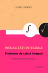 Inegalități integrale. Probleme de calcul integral