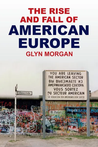Rise and Fall of American Europe