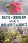 Fructe și legume bio numai cu tratamente naturiste