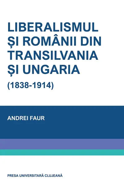 Liberalismul și românii din Transilvania și Ungaria (1838-1914)