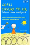 Copii siguri pe ei, intr-o lume nesigura