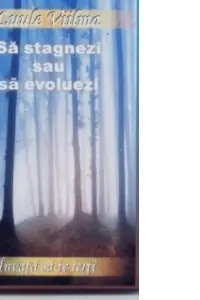 Sa stagnezi sau sa evoluezi