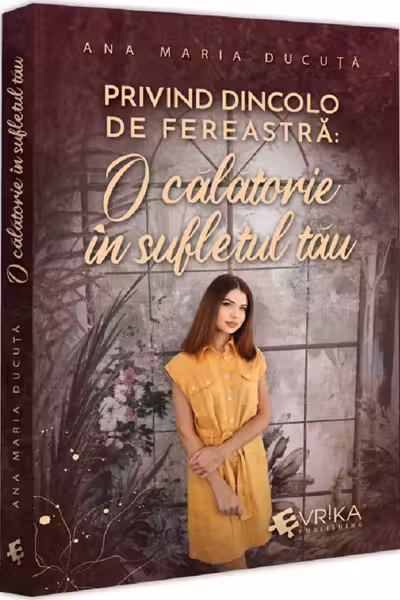Privind dincolo de fereastra. O calatorie in sufletul tau