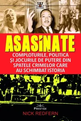 Asasinate. Comploturile, politica si jocurile de putere din spatele crimelor care au schimbat istoria