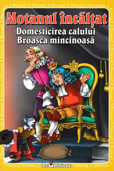 3 povesti: Motanul incaltat. Domesticirea calului. Broasca mincinoasa