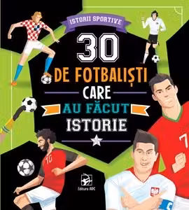 30 de fotbalisti care au facut istorie