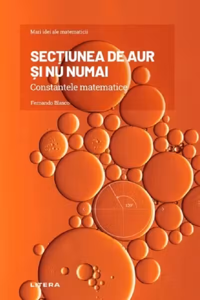 MARI IDEI ALE MATEMATICII. Sectiunea de aur si nu numai. Constantele matematice