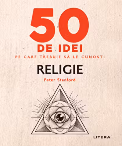 50 DE IDEI PE CARE TREBUIE SA LE CUNOSTI. Religie.