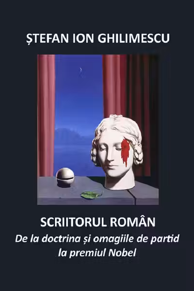 Scriitorul român. De la doctrină și omagiile de partid la premiul Nobel