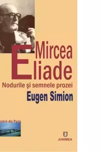 Eliade, nodurile si semnele prozei
