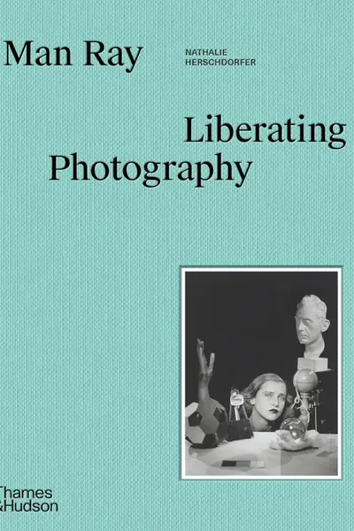 Man Ray - Liberating Photography