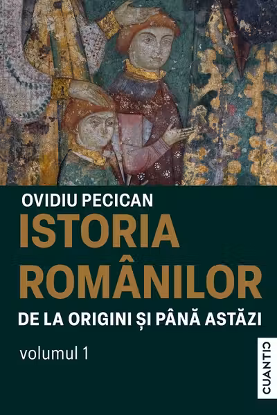 Istoria romanilor de la origini pana in prezent - Vol.1