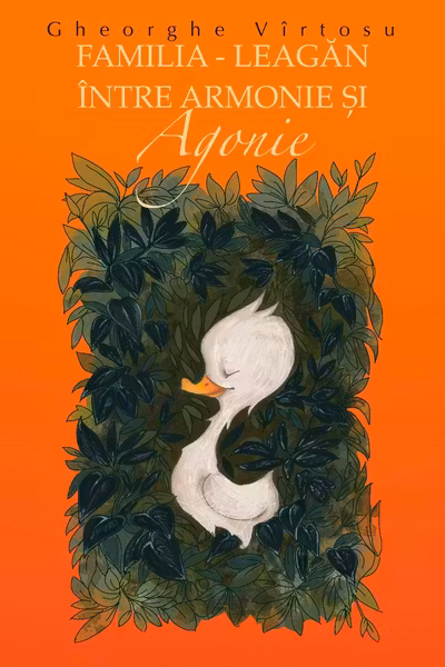 Familia, leagan intre armonie si agonie