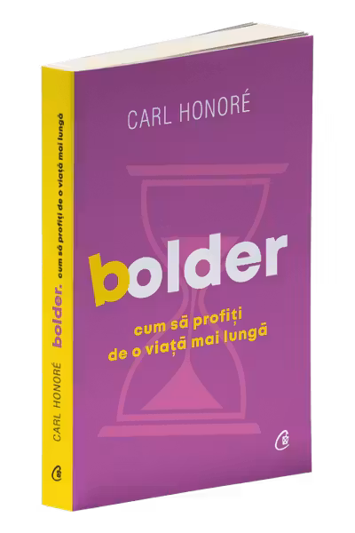 Bolder. Cum sa profiti de o viata mai lunga