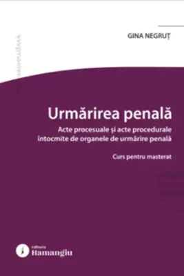 Urmarirea penala. Acte procesuale si acte procedurale intocmite de organele de urmarire penala