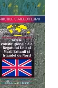 Acte constitutionale ale Regatului Unit al Marii Britanii si Irlandei de Nord