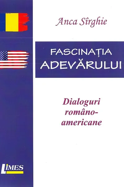 Fascinația adevărului. Dialoguri româno-americane