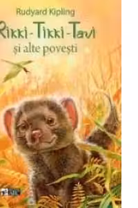 RIKKI-TIKKI-TAVI SI ALTE POVESTI