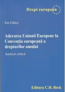 Aderarea Uniunii Europene la Conventia europeana a drepturilor omului. Analiza critica
