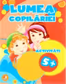 LUMEA COPILARIEI. Activitati 5+