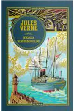 JULES VERNE. SCOALA ROBINSONILOR