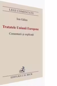 Tratatele Uniunii Europene. Comentarii si explicatii
