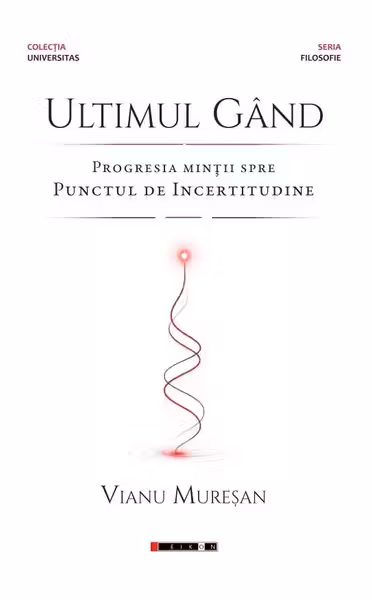 Ultimul gand. Progresia mintii spre punctul de incertitudine