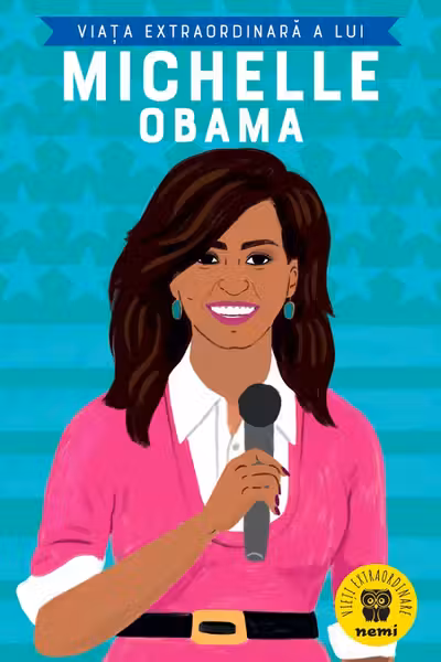 Viata extraordinara a lui Michelle Obama