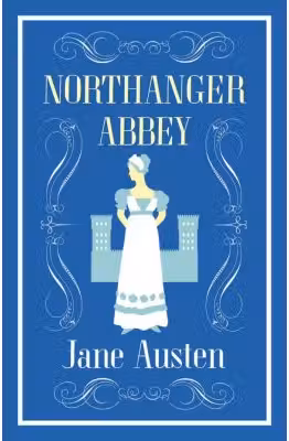Northanger Abbey. Alma Classics