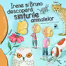 Irene si Bruno descopera simturile animalelor