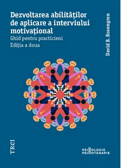 Dezvoltarea abilitatilor de aplicare a interviului motivational. Ghid pentru practicieni
