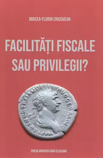 Facilități fiscale sau privilegii?