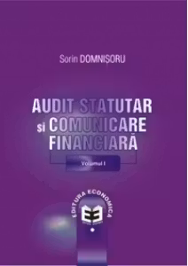 Audit statutar si comunicare financiara. Volumul I