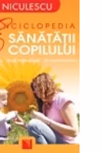 Enciclopedia sanatatii copilului