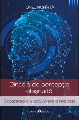 Dincolo de perceptia obisnuita - Scoaterea din ascundere a realitatii