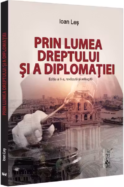 Prin lumea dreptului si a diplomatiei, editia a 2-a, revazuta si adaugita