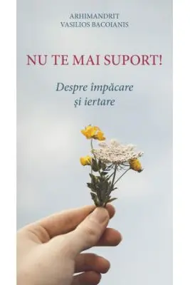 Nu te mai suport. Despre impacare si iertare