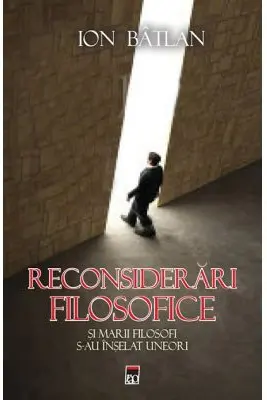 Reconsiderari filosofice. Si marii filosofi s-au inselat uneori