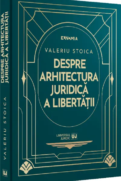 Despre arhitectura juridică a libertății