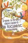 Irene si Bruno descopera unde locuiesc animalele.