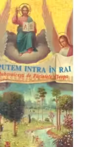 Cum putem intra în Rai. Versuri duhovnicești de Părintele Cleopa